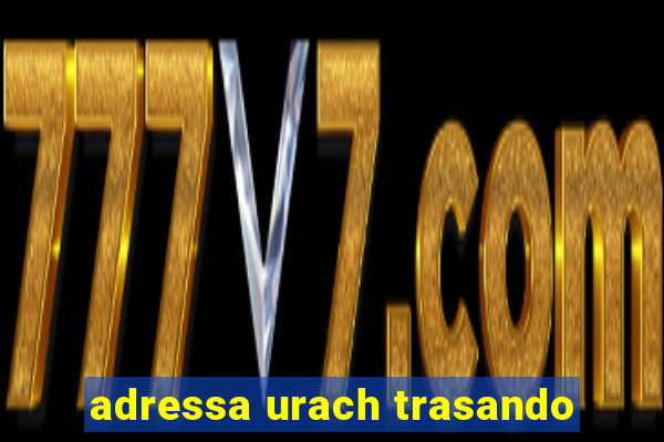 adressa urach trasando